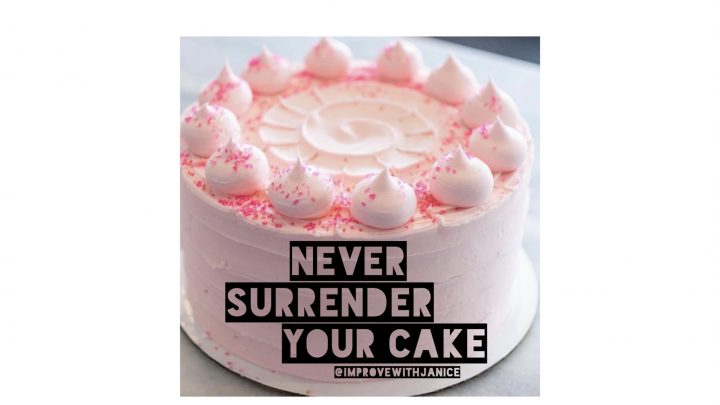 Never Surrender Your Cake: Celebrate Successes Big And Small