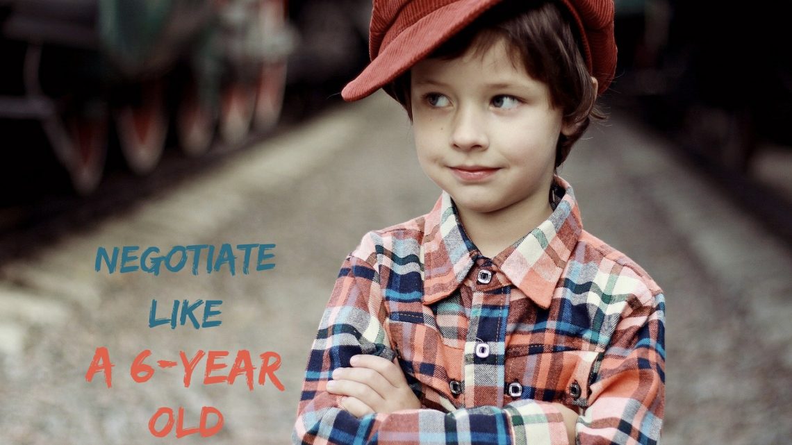 Negotiate like a 6-year old