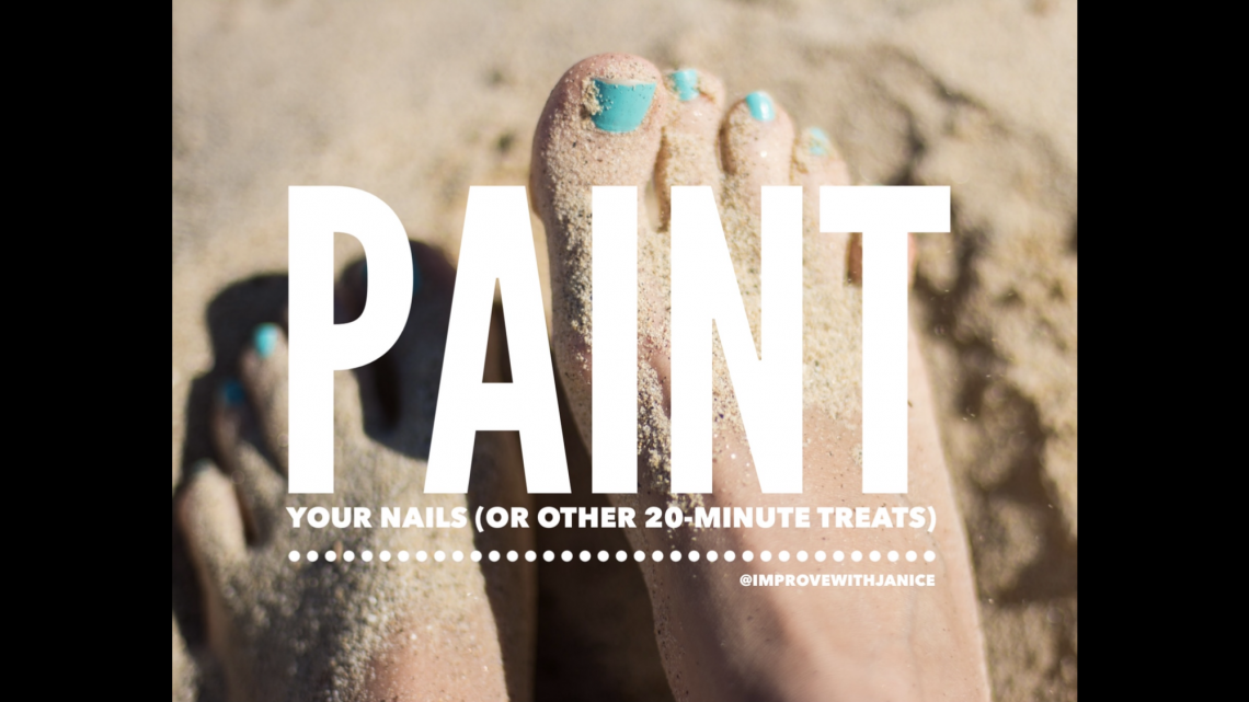 Paint Your Nails (or Other 20-minute Treats)