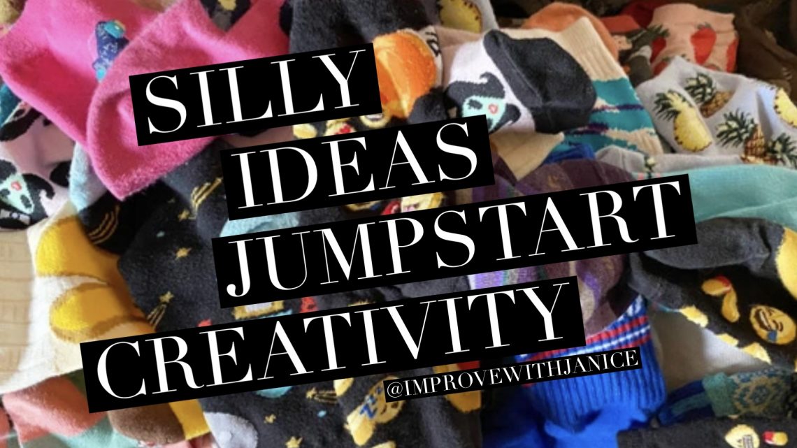 Silly Ideas Jumpstart Creativity